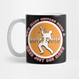 How many guitars does a guitar player need just one more Mug